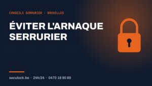 Arnaque serrurier — conseils de serrurier à Bruxelles