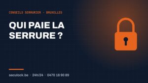 Changement de serrure locataire — conseils de serrurier à Bruxelles