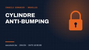 Cylindre anti-bumping — conseils de serrurier à Bruxelles