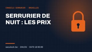 Serrurier de nuit — conseils de serrurier à Bruxelles